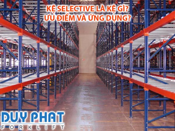 Kệ Selective là kệ gì? Ưu điểm và Ứng dụng?