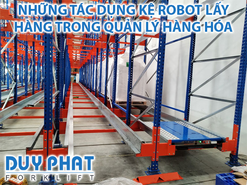 Những tác dụng kệ Robot lấy hàng trong quản lý hàng hóa