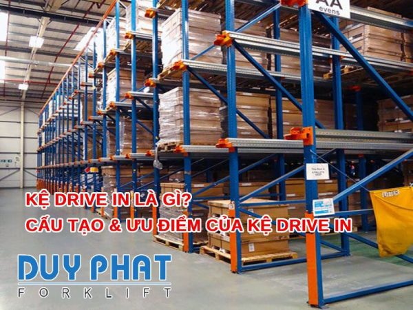 Kệ drive in là gì? Cấu tạo & ưu điểm của kệ drive in