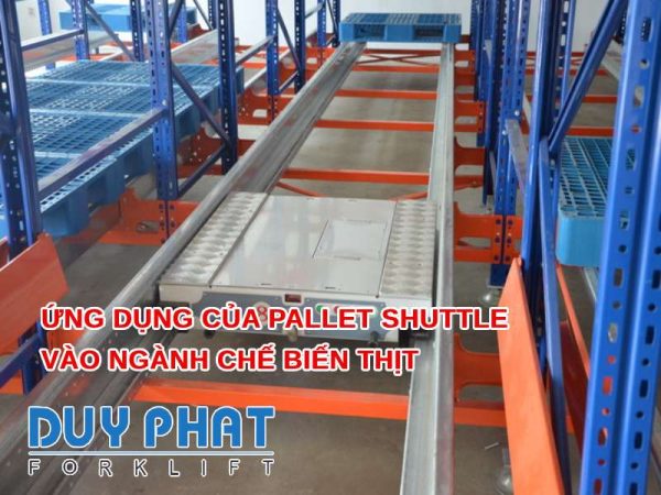 Ứng dụng của Pallet Shuttle vào ngành chế biến thịt
