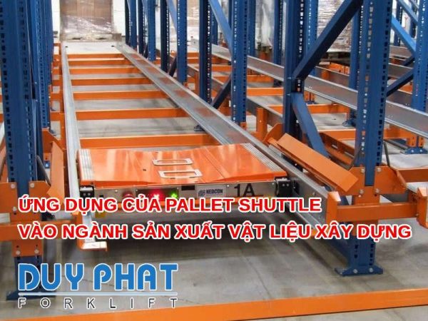 Ứng dụng của Pallet Shuttle vào ngành sản xuất vật liệu xây dựng