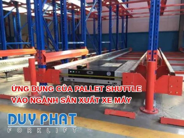Ứng dụng của Pallet Shuttle vào ngành sản xuất xe máy