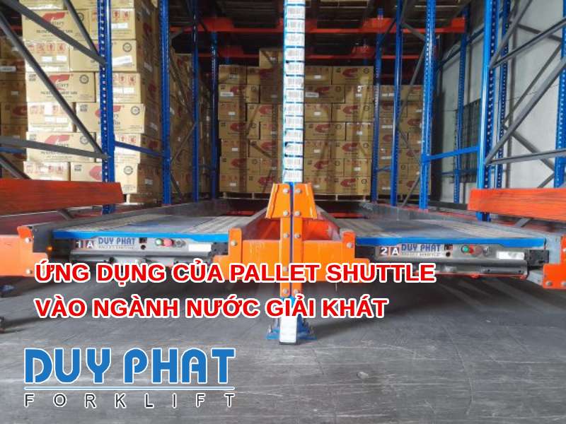 Ứng dụng của Pallet Shuttle vào ngành nước giải khát