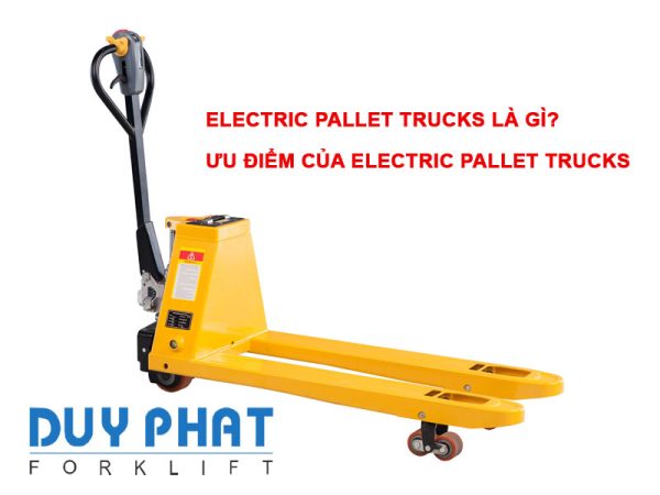 Electric Pallet Trucks là gì?