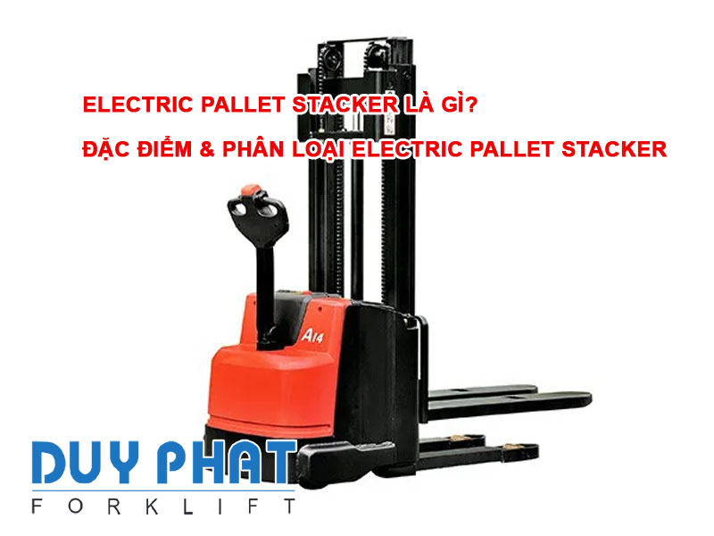 Electric Pallet Stacker là gì?