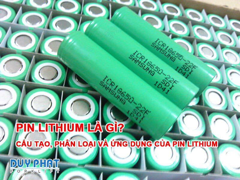 Pin Lithium là gì? Cấu tạo, phân loại và ứng dụng của pin Lithium