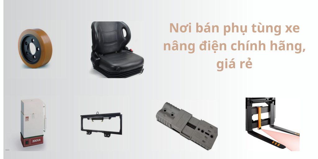 Nơi bán phụ tùng xe nâng điện chính hãng, giá rẻ